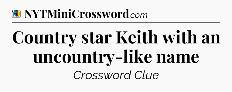 Country star Keith with an uncountry-like name Crossword Clue