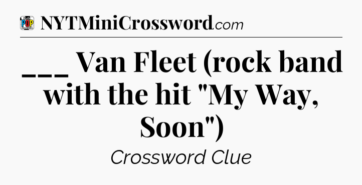 ___ Van Fleet (rock band with the hit 