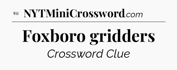 Foxboro gridders - WSJ Crossword