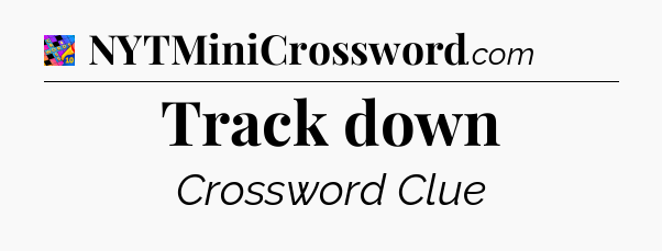 Track down Crossword Clue