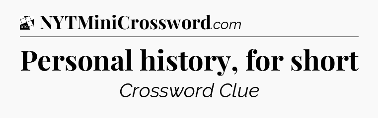 Personal history, for short - Daily Themed Classic Crossword
