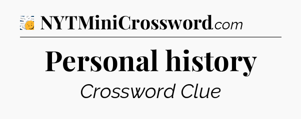 Personal history - 7 Little Words