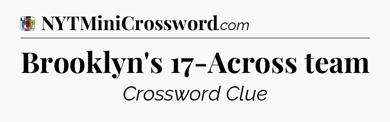 Brooklyn's 17-Across team Crossword Clue