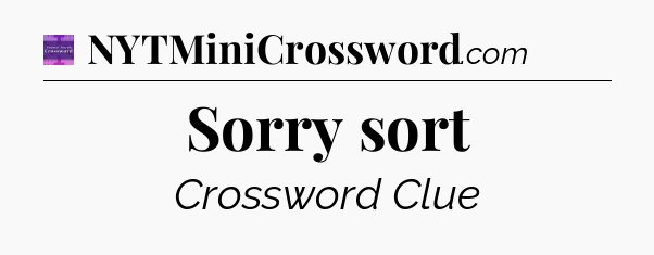 Sorry sort - Thomas Joseph Crossword