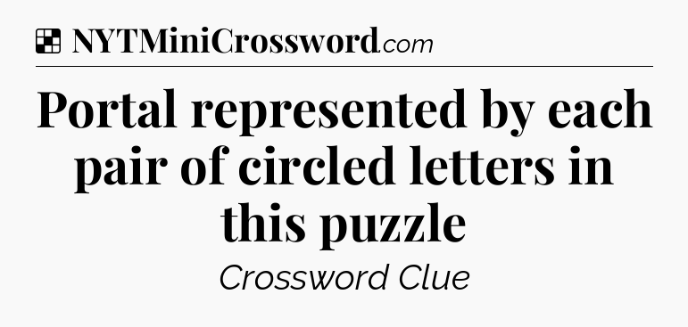 Solution: Portal represented by each pair of circled letters in this puzzle - NYT Crossword