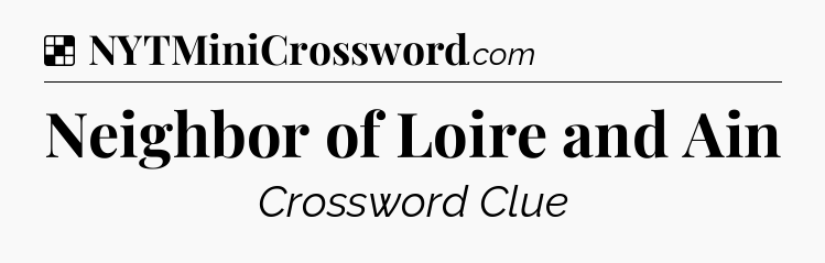Solution: Neighbor of Loire and Ain - NYT Crossword
