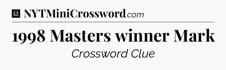 1998 Masters winner Mark - LA Times Crossword
