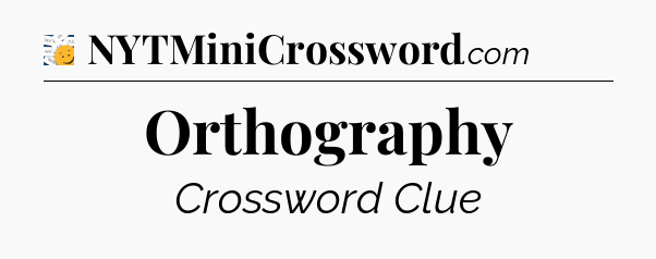 Orthography - 7 Little Words