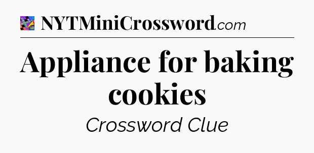Appliance for baking cookies Crossword Clue