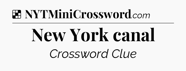 Solution: New York canal - NYT Crossword