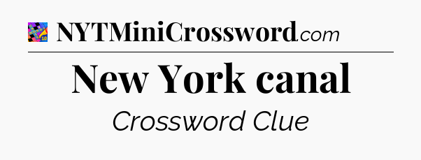 New York canal Crossword Clue