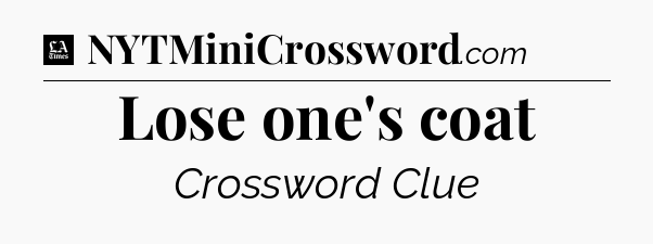 Lose one's coat - LA Times Crossword