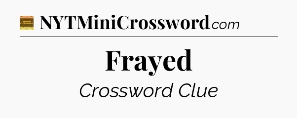 Frayed - Eugene Sheffer Crossword
