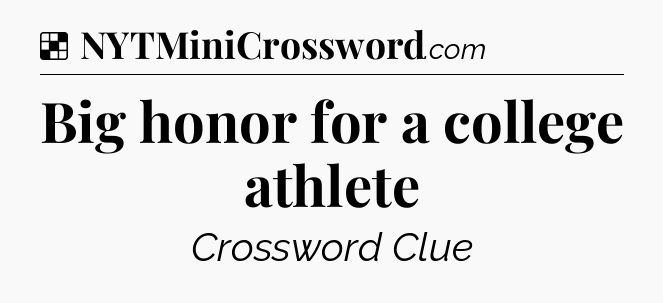 Solution: Big honor for a college athlete - NYT Crossword