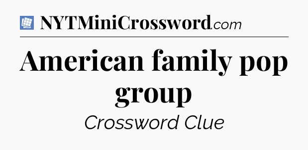 American family pop group Puzzle Page Crossword Clue