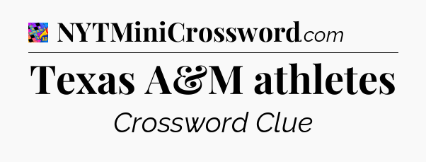 Texas A&M athletes Crossword Clue