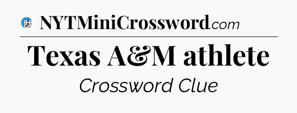 Texas A&M athlete Crossword Clue