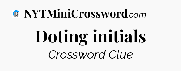 Doting initials Crossword Clue