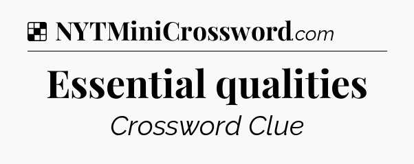 Solution: Essential qualities - NYT Crossword