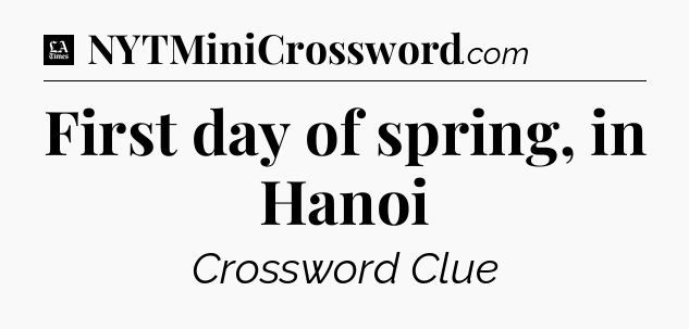 First day of spring, in Hanoi - LA Times Crossword