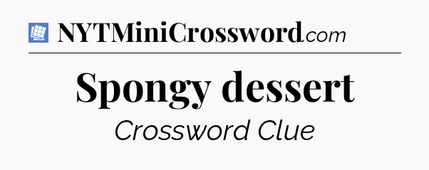 Spongy dessert Puzzle Page Crossword Clue