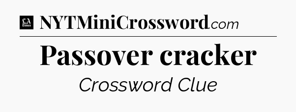 Passover cracker - LA Times Crossword