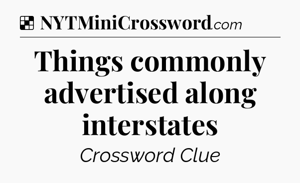 Solution: Things commonly advertised along interstates - NYT Crossword