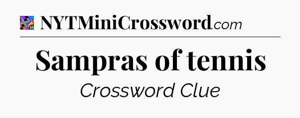 Sampras of tennis Crossword Clue