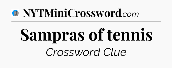 Sampras of tennis Crossword Clue