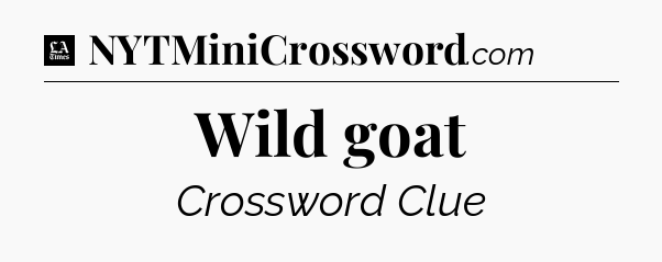 Wild goat - LA Times Crossword