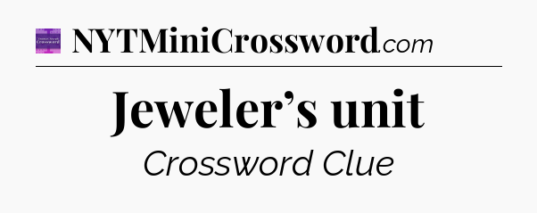 Jeweler’s unit - Thomas Joseph Crossword
