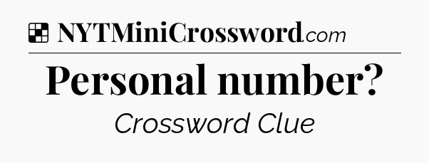 Solution: Personal number - NYT Crossword