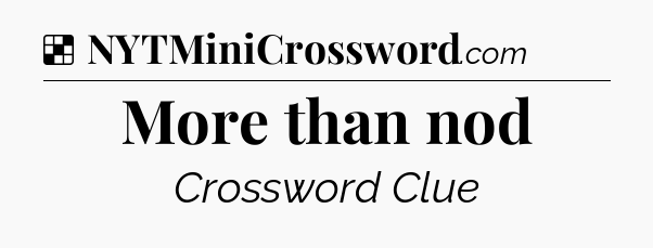 Solution: More than nod - NYT Crossword