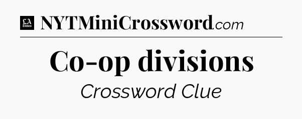 Co-op divisions - LA Times Crossword
