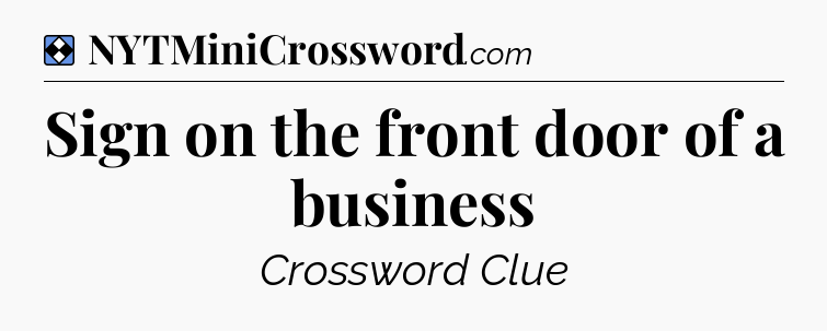 Solution: Sign on the front door of a business - NYT Mini Crossword