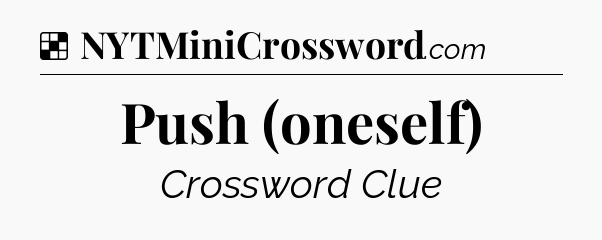 Solution: Push (oneself) - NYT Crossword