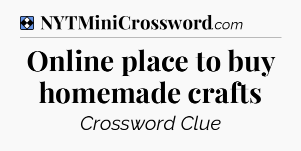 Solution: Online place to buy homemade crafts - NYT Mini Crossword