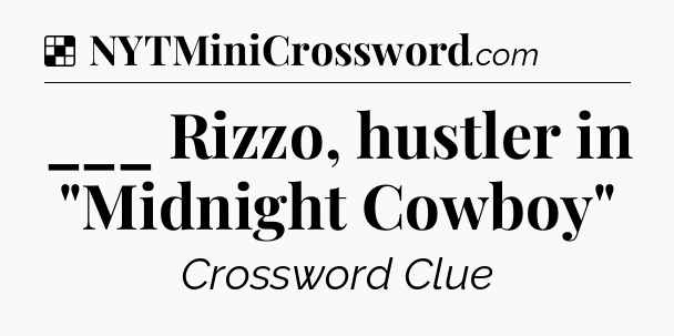 Solution: ___ Rizzo, hustler in 