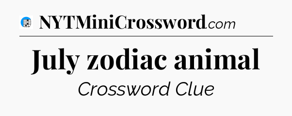 July zodiac animal Crossword Clue