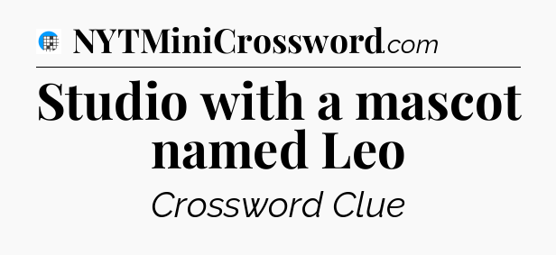 Studio with a mascot named Leo Crossword Clue