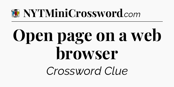 Open page on a web browser Crossword Clue