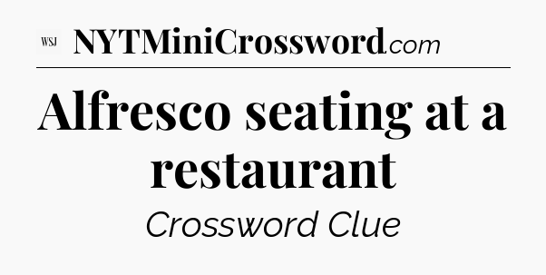 Alfresco seating at a restaurant - WSJ Crossword