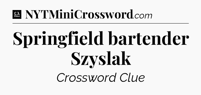 Springfield bartender Szyslak - LA Times Crossword