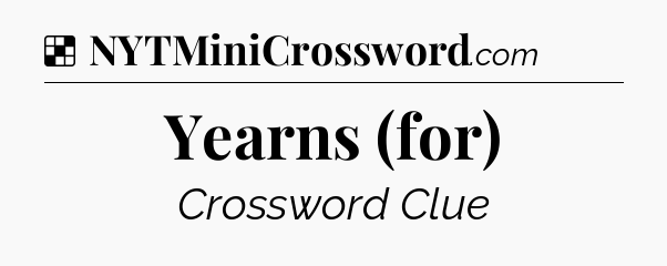 Solution: Yearns (for) - NYT Crossword