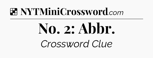 Solution: No. 2: Abbr - NYT Crossword