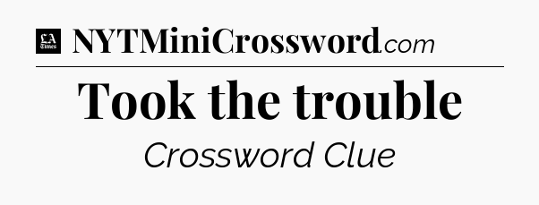 Took the trouble - LA Times Crossword