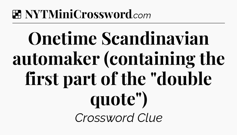 Solution: Onetime Scandinavian automaker (containing the first part of the 