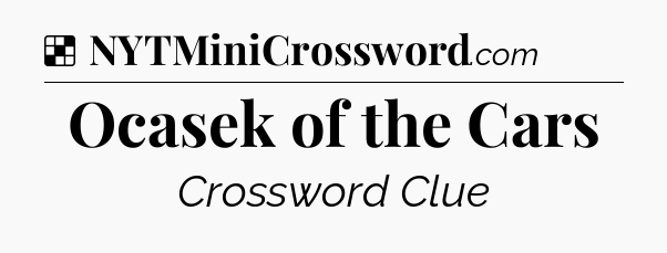 Solution: Ocasek of the Cars - NYT Crossword