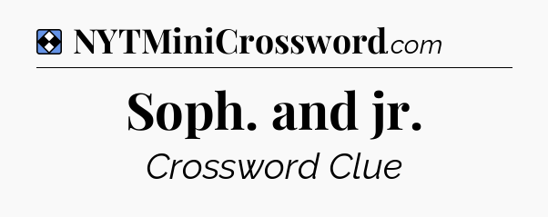 Solution: Soph. and jr - NYT Mini Crossword