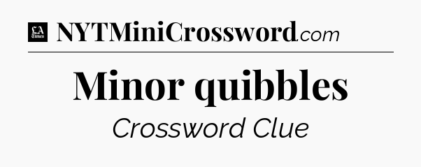 Minor quibbles - LA Times Crossword